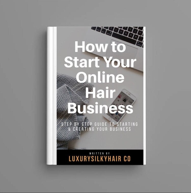 " HOW TO START YOUR ONLINE HAIR BUSINESS" EBOOK - LuxurySilkyHair